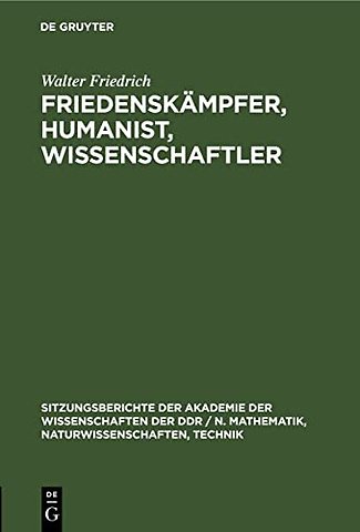 Friedenskampfer, Humanist, Wissenschaftler
