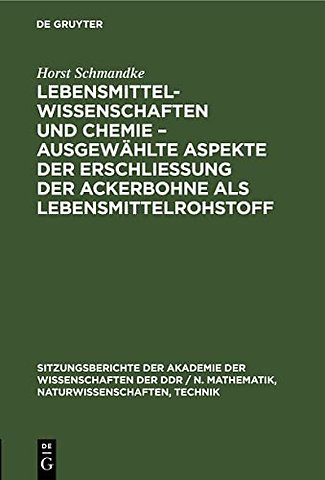 Lebensmittelwissenschaften Und Chemie - Ausgewahlte Aspekte Der Erschließung Der Ackerbohne ALS Lebensmittelrohstoff