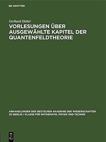 Vorlesungen über Ausgewählte Kapitel der Quantenfeldtheorie