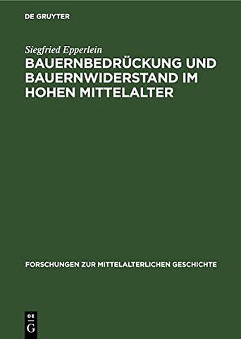 Bauernbedrückung und Bauernwiderstand im hohen M – Zur Erforschung der Ursachen bäuerlicher Abwanderung nach Osten im 12. und 13. Jahrhundert,