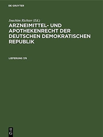 Arzneimittel– und Apothekenrecht der Deutschen Demokratischen Republik. Lieferung 7/8