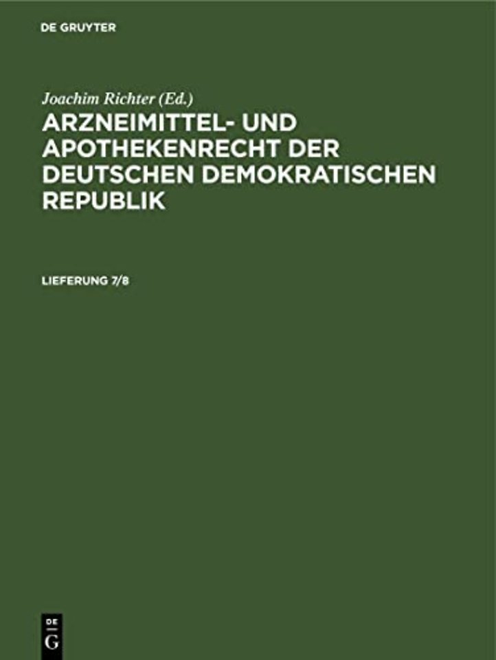 Arzneimittel– und Apothekenrecht der Deutschen Demokratischen Republik. Lieferung 7/8