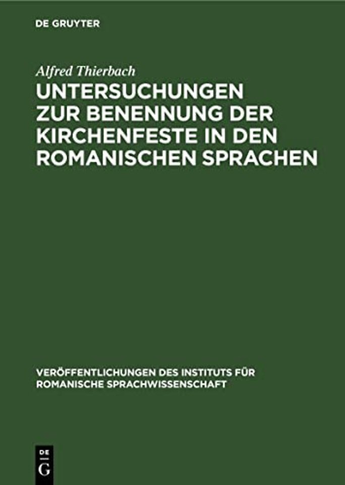 Untersuchungen Zur Benennung Der Kirchenfeste in Den Romanischen Sprachen