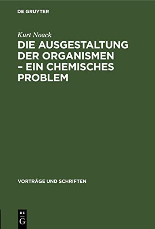 Die Ausgestaltung Der Organismen - Ein Chemisches Problem