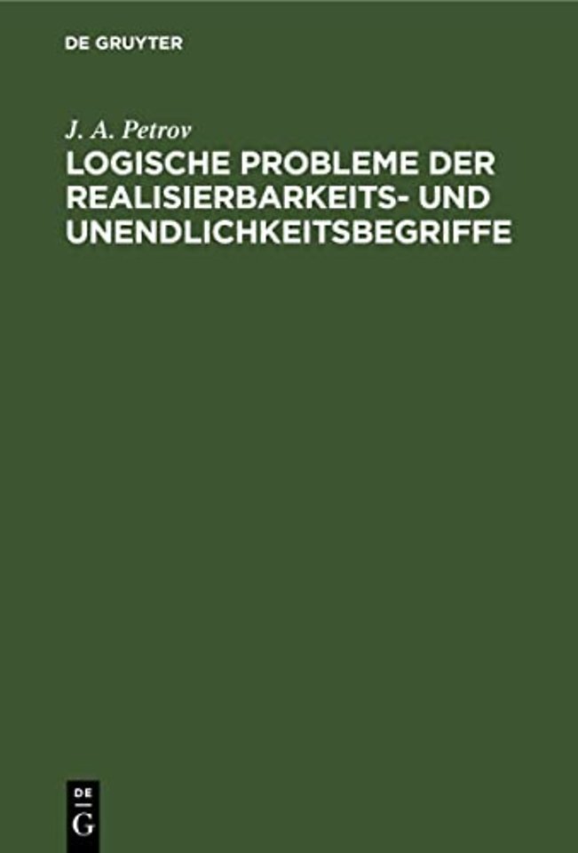 Logische Probleme der Realisierbarkeits– und Unendlichkeitsbegriffe