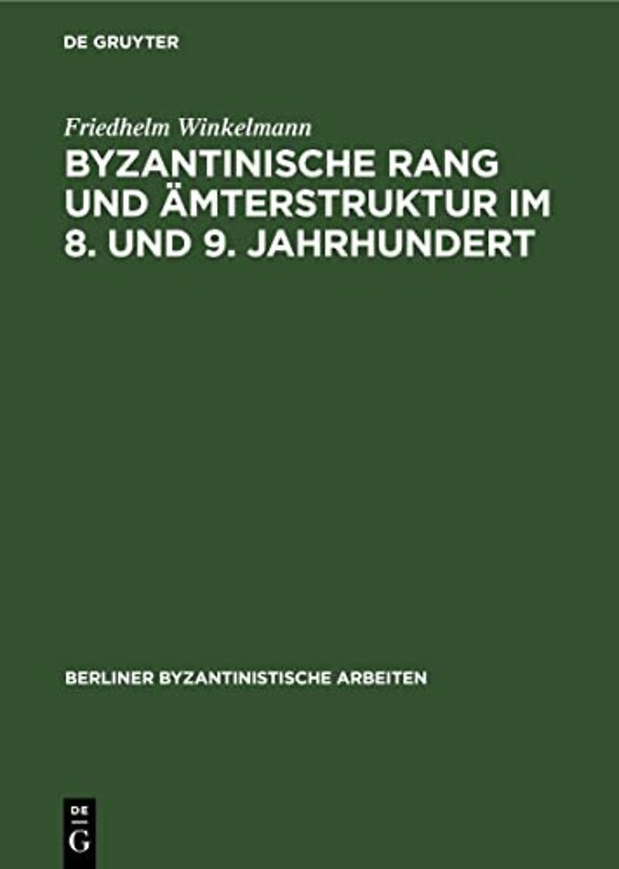 Byzantinische Rang Und Amterstruktur Im 8. Und 9. Jahrhundert