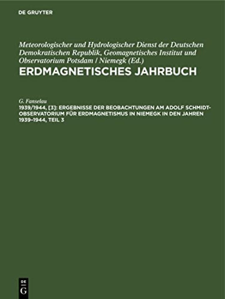 Ergebnisse Der Beobachtungen Am Adolf Schmidt-Observatorıum Fur Erdmagnetismus in Niemegk in Den Jahren 1939-1944, Teil 3