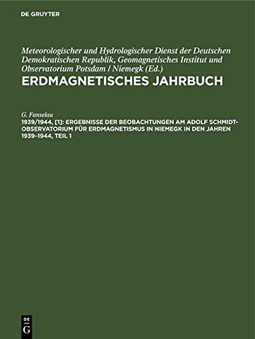 Ergebnisse der Beobachtungen am Adolf Schmidt–Ob – Stunden–, Tages–, Monats– und Jahresmittel der erdmagnetischen Elemente