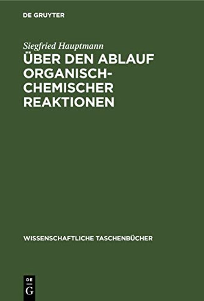 Über den Ablauf organisch–chemischer Reaktionen
