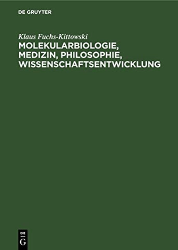 Molekularbiologie, Medizin, Philosophie, Wissens – Essays