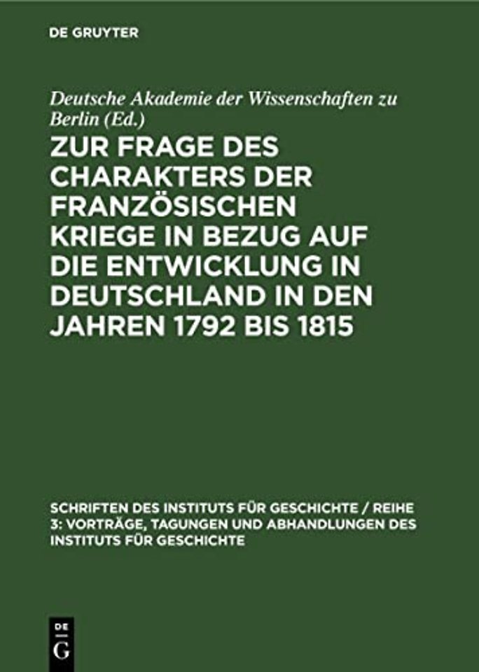 Zur Frage Des Charakters Der Franzosischen Kriege in Bezug Auf Die Entwicklung in Deutschland in Den Jahren 1792 Bis 1815