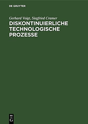 Diskontinuierliche technologische Prozesse – Grundlagen, Analyse, Modellierung, Steuerung
