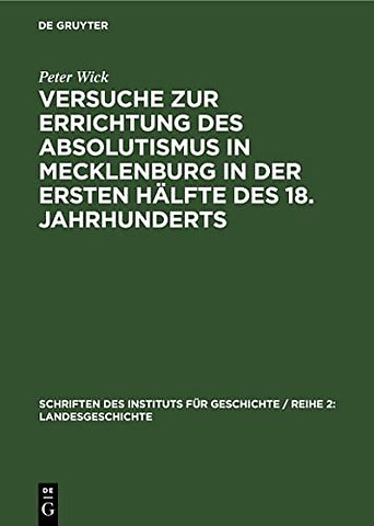 Versuche Zur Errichtung Des Absolutismus in Mecklenburg in Der Ersten Halfte Des 18. Jahrhunderts