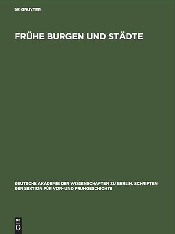 Frühe Burgen und Städte – Beiträge zur Burgen– und Stadtkernforschung