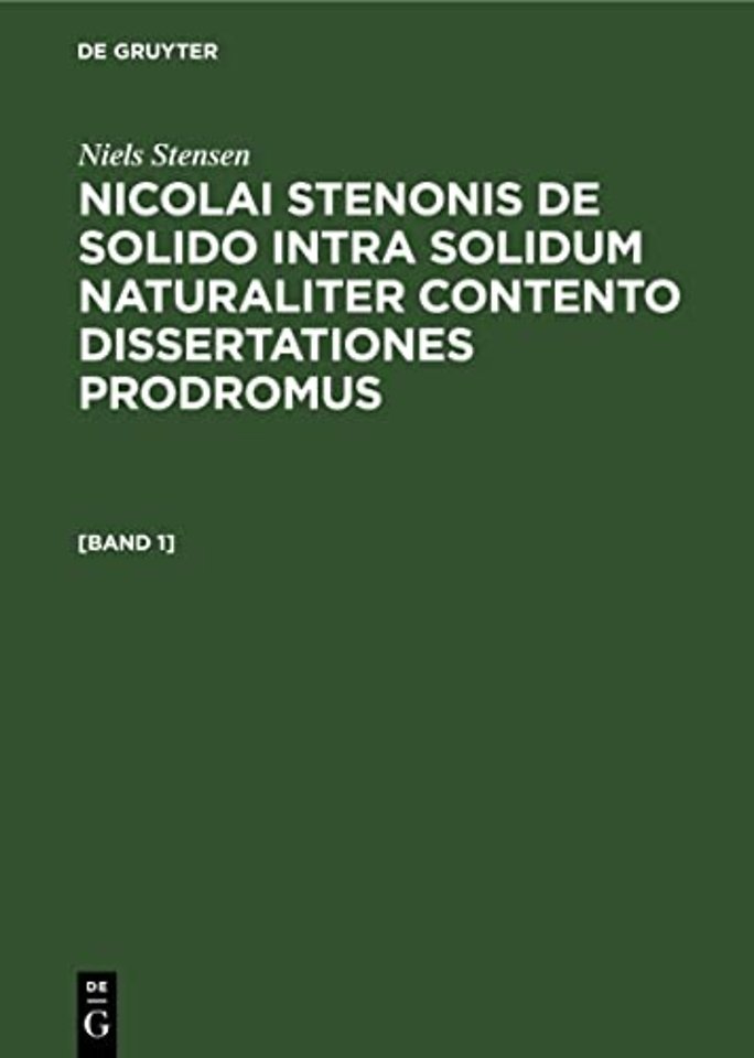 Niels Stensen: Nicolai Stenonis de Solido Intra Solidum Naturaliter Contento Dissertationes Prodromus. [Band 1]