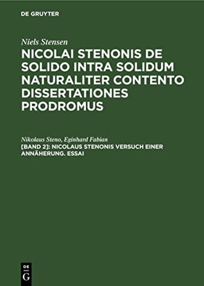 Nicolaus Stenonis Versuch einer Annäherung. Essa – Dem Essai vorangestellt: Vorläufer einer Dissertation über feste Körper, die innerhalb ande