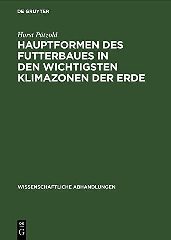 Hauptformen des Futterbaues in den wichtigsten K – Entwicklung und Entwicklungstendenzen in vergleichender Betrachtung
