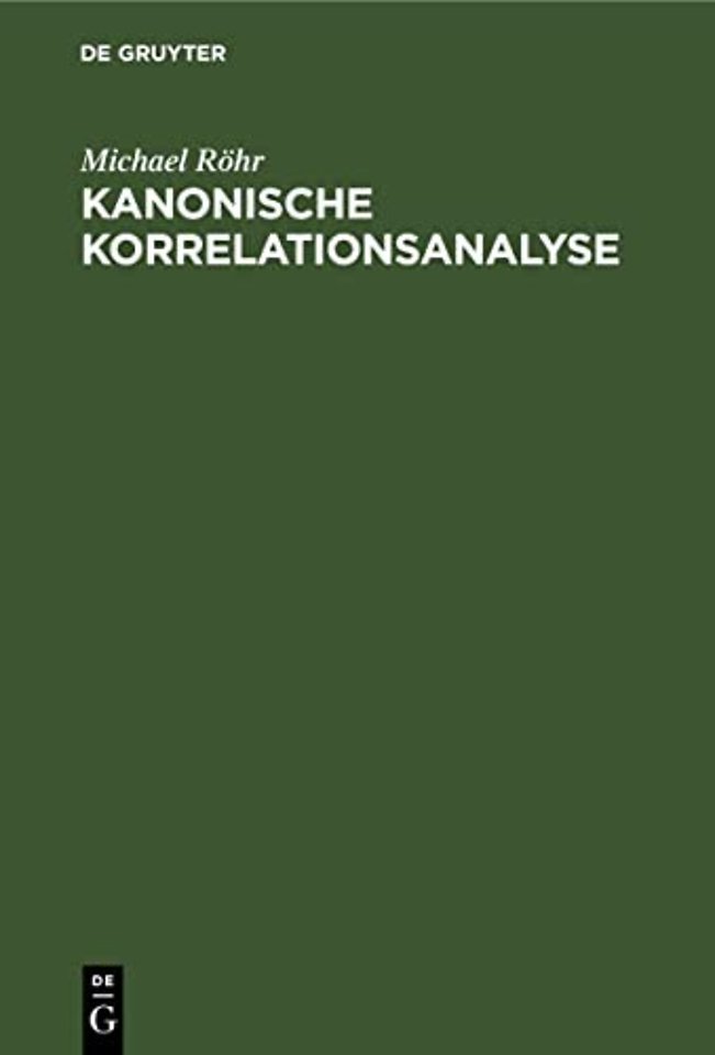 Kanonische Korrelationsanalyse – Theorie, Methoden, Andwendungen, BASIC–Programme
