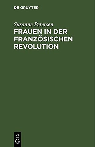 Frauen in der Französischen Revolution – Dokumente, Kommentare, Bilder