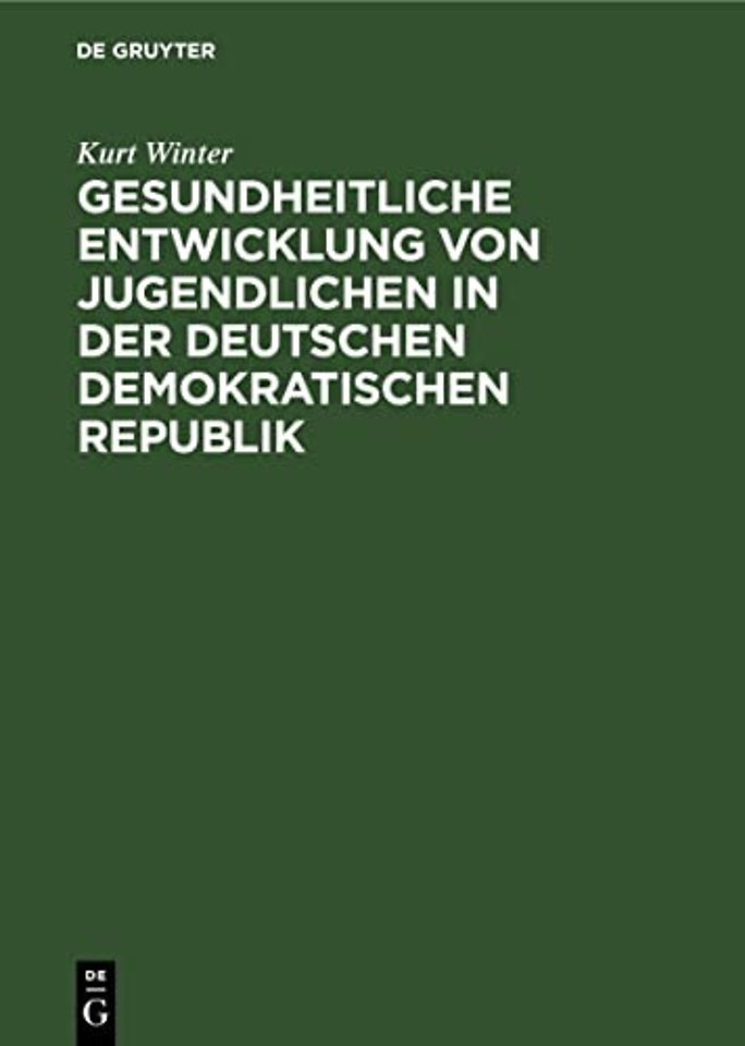 Gesundheitliche Entwicklung Von Jugendlichen in Der Deutschen Demokratischen Republik
