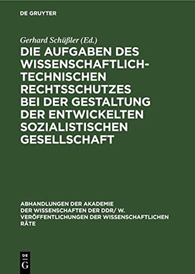 Die Aufgaben des wissenschaftlich–technischen Rechtsschutzes bei der Gestaltung der entwickelten sozialistischen Gesellschaft
