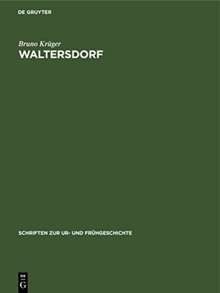 Waltersdorf – Eine germanische Siedlung der Kaiser– und Völkerwanderungszeit im Dahme–Spree–Gebiet