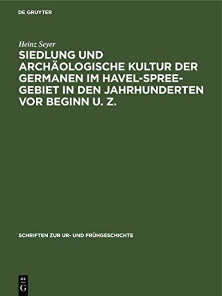 Siedlung Und Archaologische Kultur Der Germanen Im Havel-Spree-Gebiet in Den Jahrhunderten VOR Beginn U. Z.