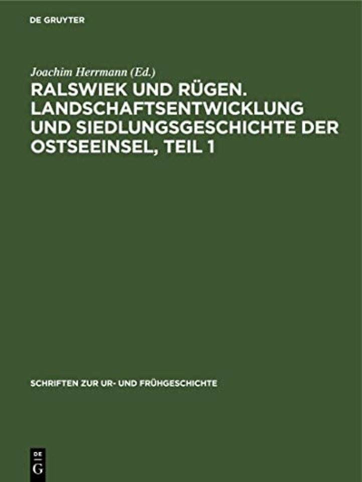 Ralswiek Und Rugen. Landschaftsentwicklung Und Siedlungsgeschichte Der Ostseeinsel, Teil 1