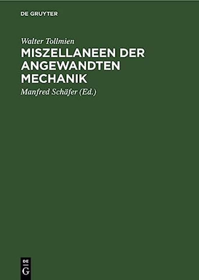 Miszellaneen der angewandten Mechanik – Festschrift Walter Tollmien zum 60. Geburtstag am 13. Oktober 1960 von seinen Freunden und Schülern
