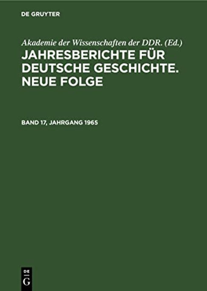 Jahresberichte Fur Deutsche Geschichte. Neue Folge. Band 17, Jahrgang 1965