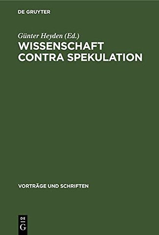 Wissenschaft contra Spekulation – [Vorträge der Tagung der Sektion für Philosophie der Deutsche Akademie der Wissenschaften zu Berlin vom 9. April