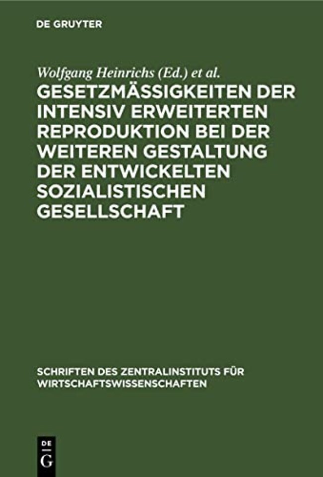 Gesetzmaßigkeiten Der Intensiv Erweiterten Reproduktion Bei Der Weiteren Gestaltung Der Entwickelten Sozialistischen Gesellschaft