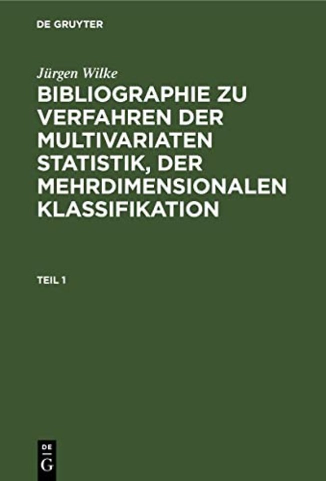 Jurgen Wilke: Bibliographie Zu Verfahren Der Multivariaten Statistik, Der Mehrdimensionalen Klassifikation. Teil 1