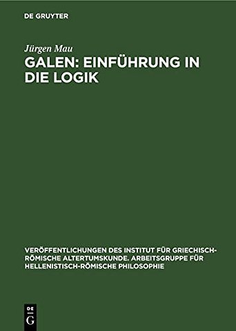 Galen: Einführung in die Logik – Kritisch–exegetischer Kommentar mit deutscher Übersetzung