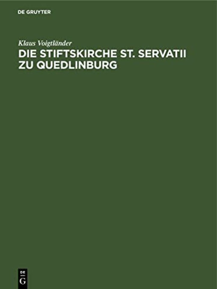 Die Stiftskirche St. Servatii zu Quedlinburg – Geschichte ihrer Restaurierung und Ausstattung