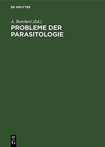 Probleme der Parasitologie – Vorträge der 2. Parasitologischen Arbeitstagung vom 24.–26. Nov. 1954 in Berlin