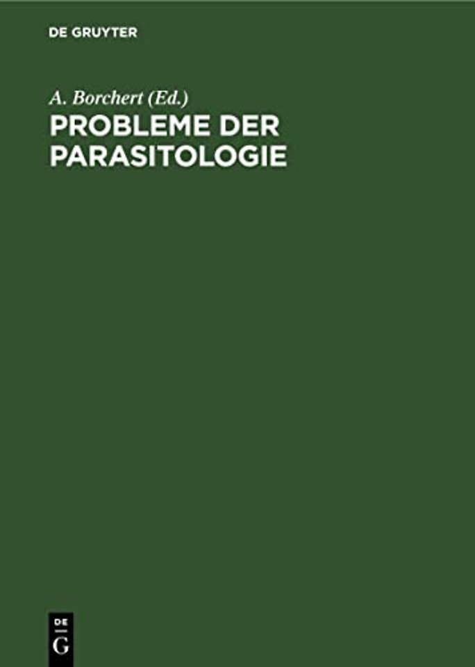 Probleme der Parasitologie – Vorträge der 2. Parasitologischen Arbeitstagung vom 24.–26. Nov. 1954 in Berlin
