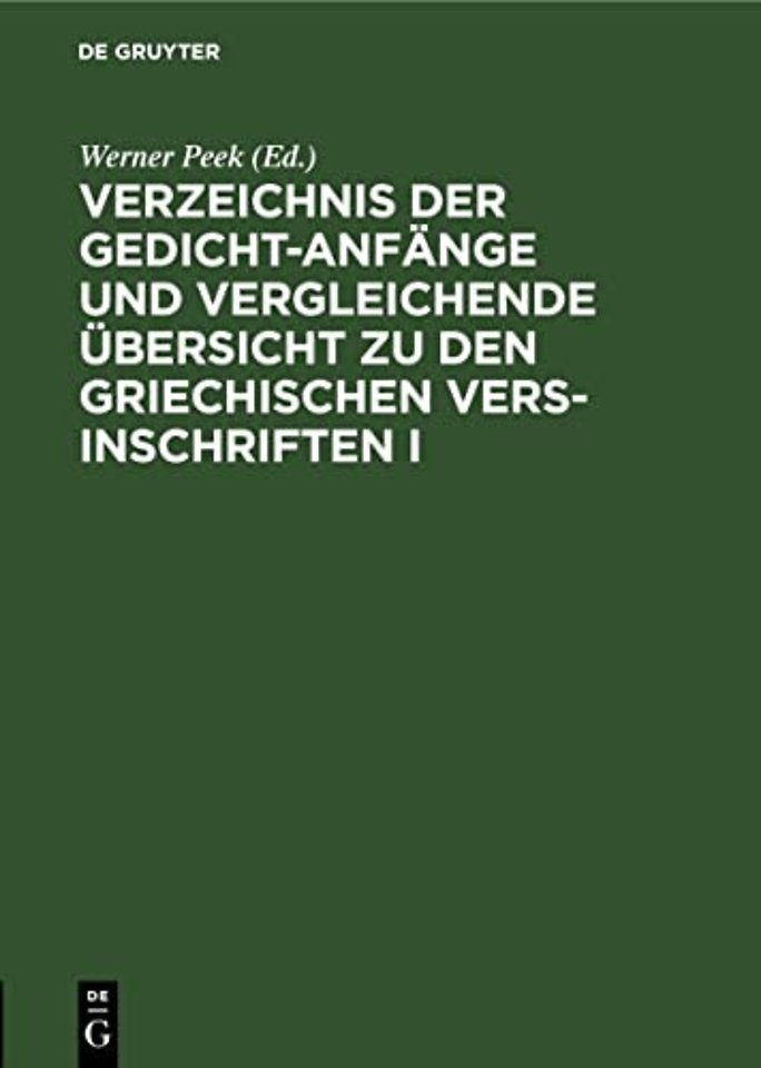 Verzeichnis Der Gedicht-Anfange Und Vergleichende Ubersicht Zu Den Griechischen Vers-Inschriften I