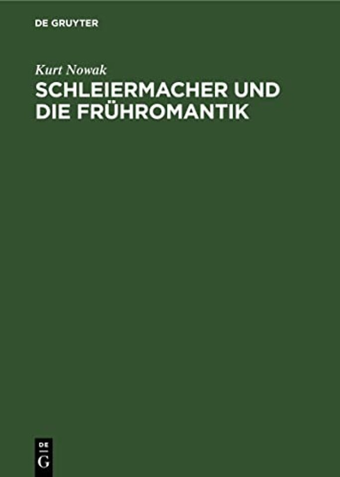 Schleiermacher und die Frühromantik – Eine literaturgeschichtliche Studie zum romantischen Religionsverständnis und Menschenbild am Ende des