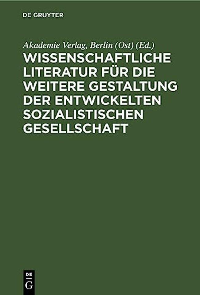 Wissenschaftliche Literatur Fur Die Weitere Gestaltung Der Entwickelten Sozialistischen Gesellschaft