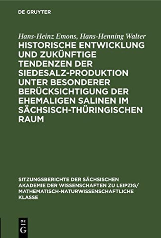 Historische Entwicklung Und Zukunftige Tendenzen Der Siedesalz-Produktion Unter Besonderer Berucksichtigung Der Ehemaligen Salinen Im Sachsisch-Thuringischen Raum