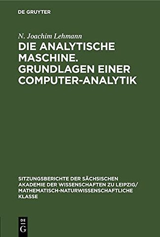 Die analytische Maschine. Grundlagen einer Computer–Analytik
