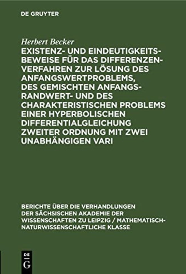 Existenz- Und Eindeutigkeitsbeweise Fur Das Differenzenverfahren Zur Losung Des Anfangswertproblems, Des Gemischten Anfangs-Randwert- Und Des Charakteristischen Problems Einer Hyperbolischen Differentialgleichung Zweiter Ordnung Mit Zwei Unabhangigen Vari