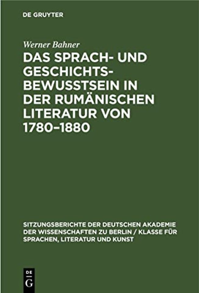 Das Sprach- Und Geschichtsbewusstsein in Der Rumanischen Literatur Von 1780-1880