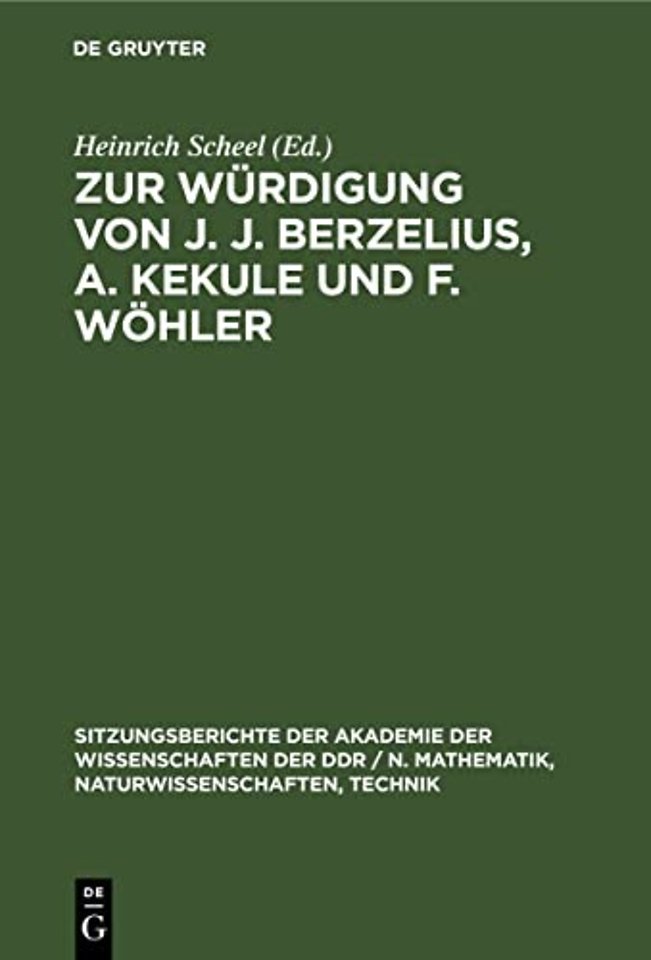Zur Würdigung von J. J. Berzelius, A. Kekule und F. Wöhler