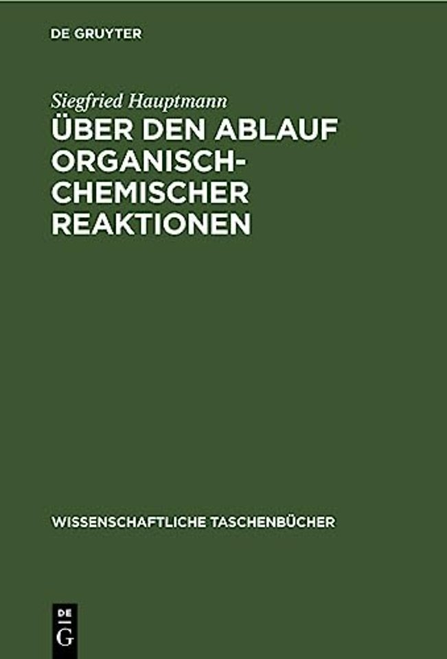 Über den Ablauf organisch–chemischer Reaktionen