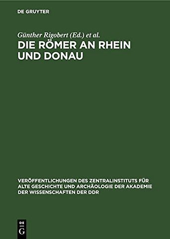 Die Römer an Rhein und Donau – Zur politischen, wirtschaftlichen und sozialen Entwicklung in den römischen Provinzen an Rhein, Mosel und oberer Don