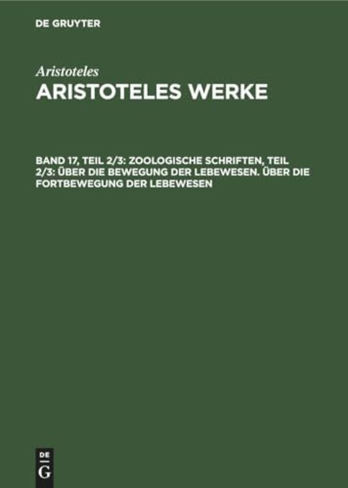 Zoologische Schriften, Teil 2/3: Uber Die Bewegung Der Lebewesen. Uber Die Fortbewegung Der Lebewesen