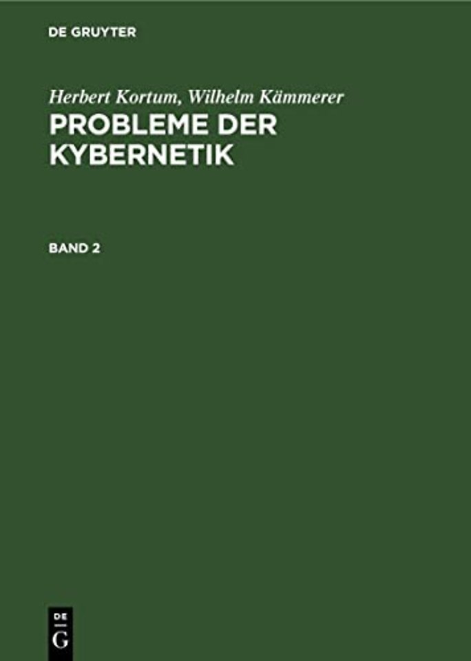 Herbert Kortum; Wilhelm Kämmerer: Probleme der Kybernetik. Band 2