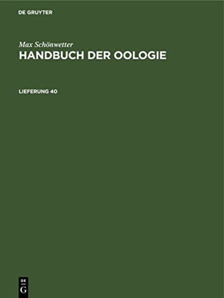 Max Schönwetter: Handbuch der Oologie. Lieferung 40